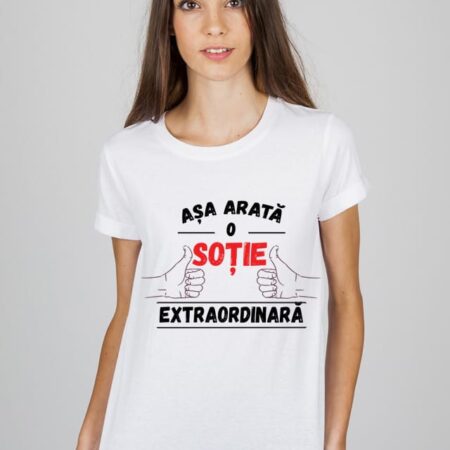 Tricou  ASA ARATA O SOTIE EXTRAORDINARA