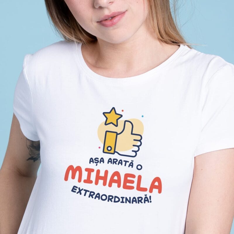 tricou personalizat- asa arata o mihaela extraordinara