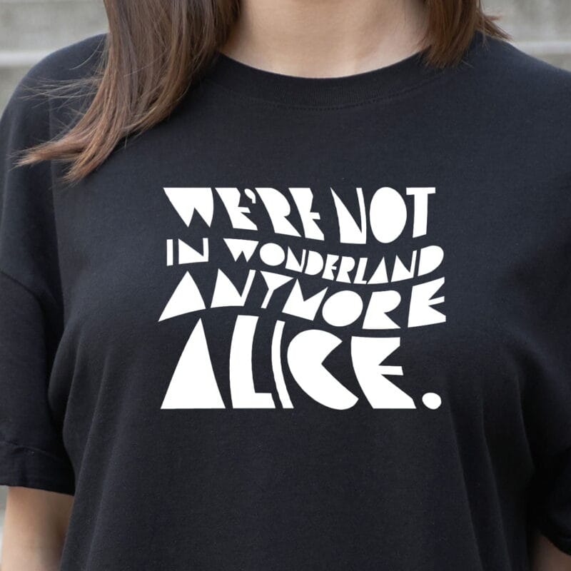 tricou personalizat we're not in wonderland