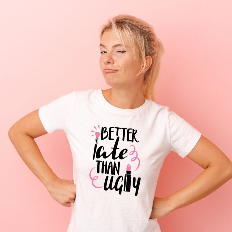 tricou personalizat better late than ugly
