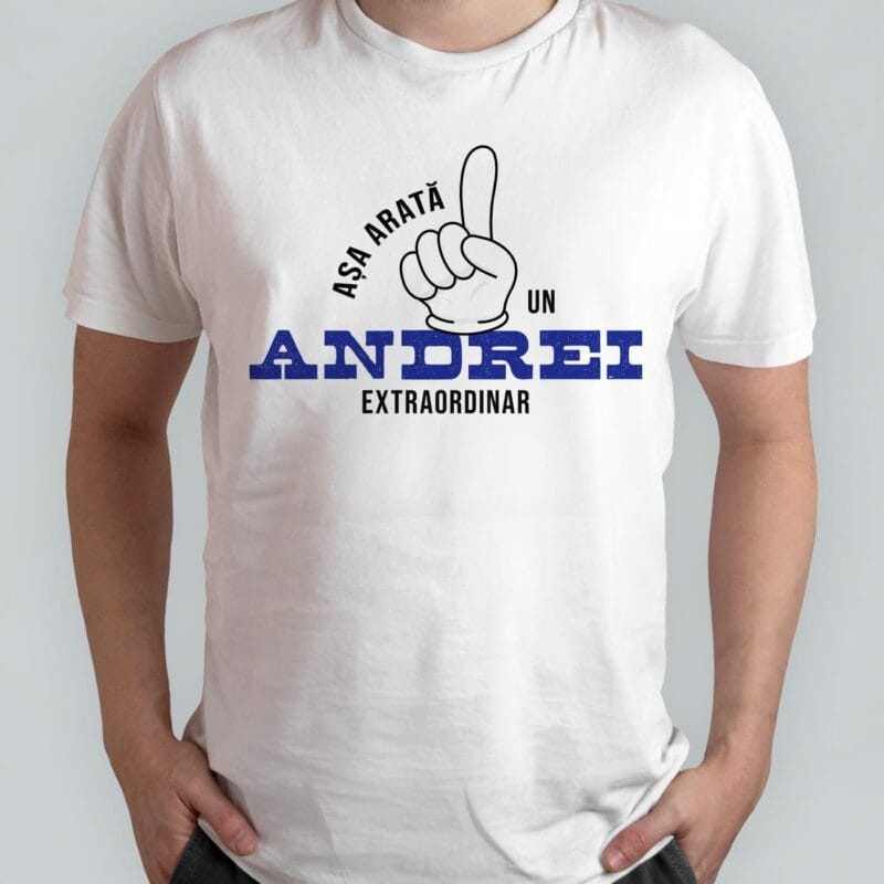 tricou personalizat așa arată un andrei extraordinar