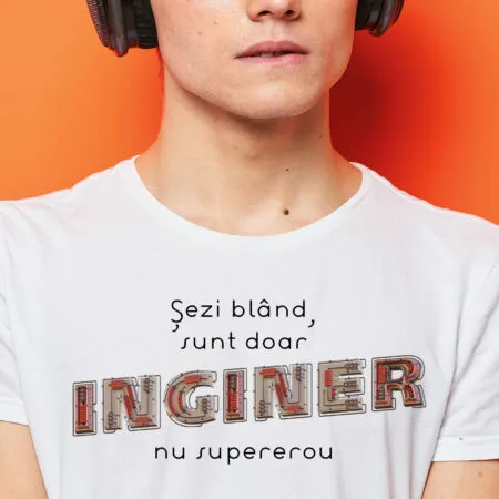 tricou personalizat doar un inginer