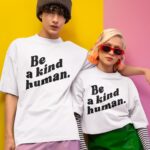 tricou oversized be a kind human