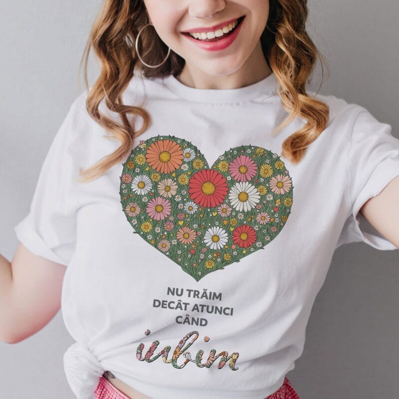 tricou personalizat nu trăim decât atunci când iubim