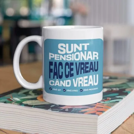 cană personalizată sunt pensionar și fac ce vreau