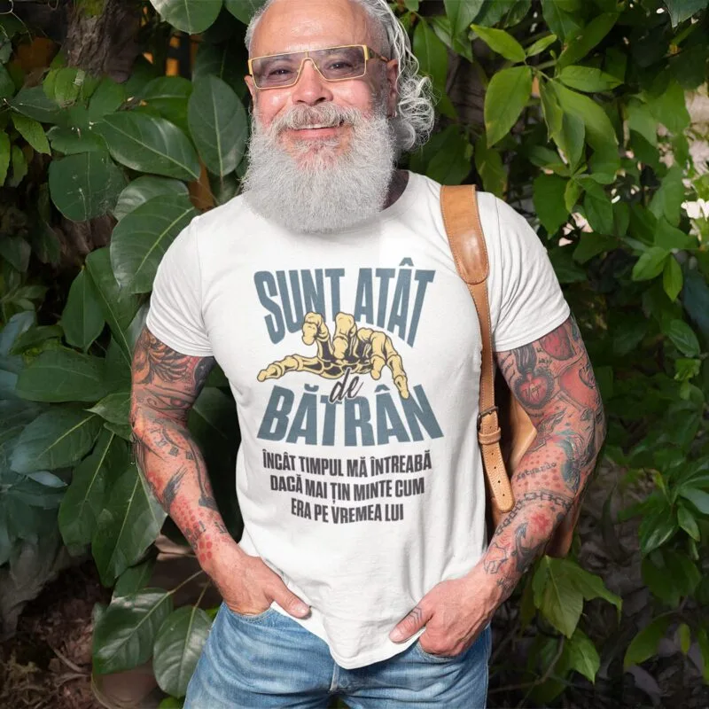 tricou personalizat sunt atât de bătrân