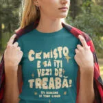 tricou personalizat Îți vezi de treabă