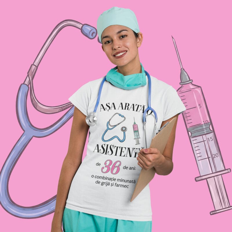 tricou personalizat aniversar așa arată o asistentă