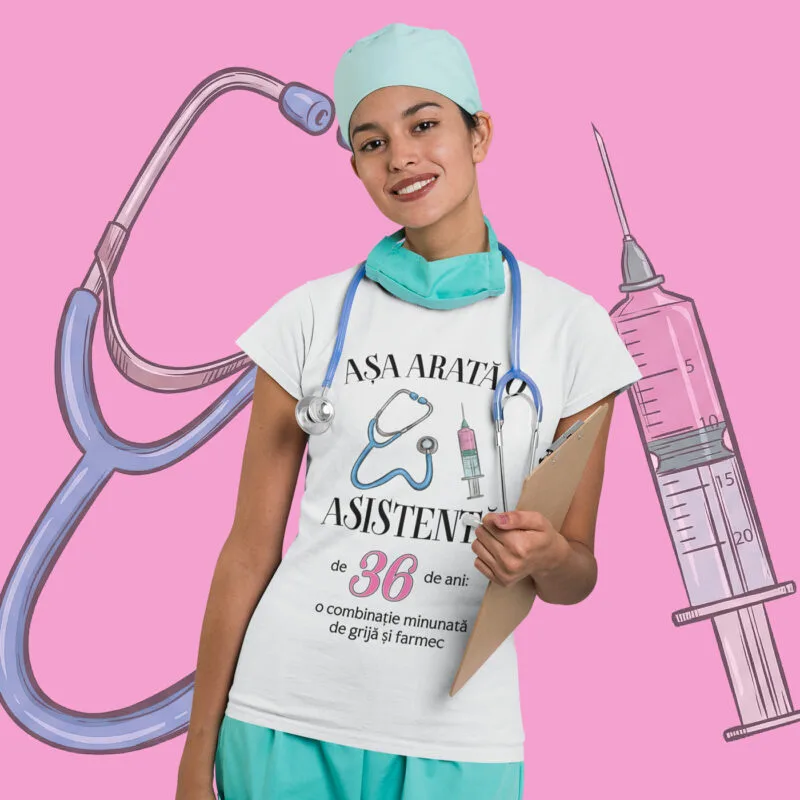 tricou personalizat aniversar așa arată o asistentă