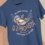 tricou personalizat nu poți avea o zi proastă