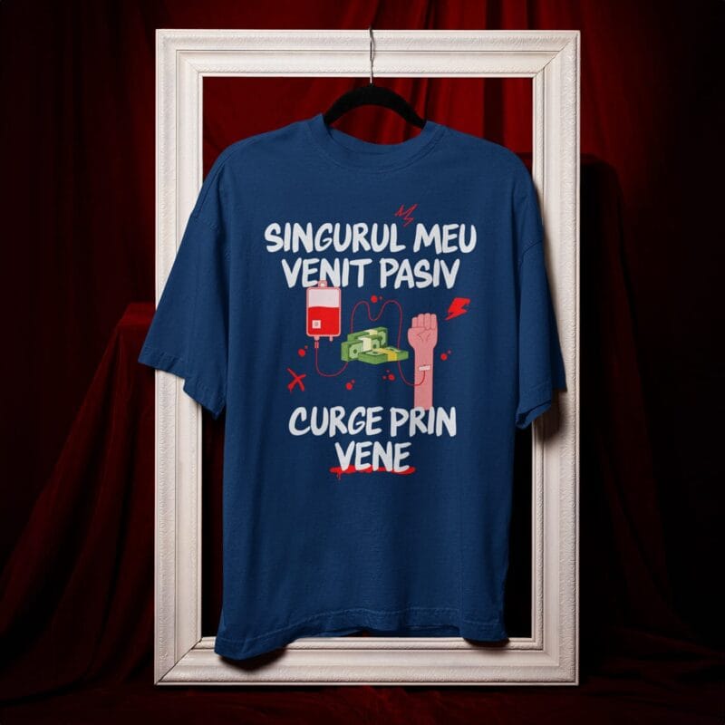 tricou personalizat "singurul meu venit pasiv"
