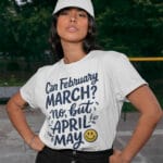 tricou personalizat cu mesaj — can february march, april may